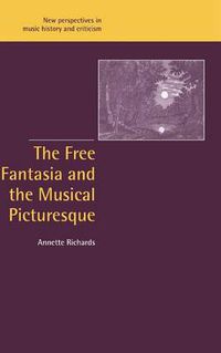 Cover image for The Free Fantasia and the Musical Picturesque