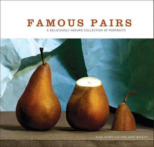 Cover image for Famous Pairs: A Deliciously Absurd Collection of Portraits