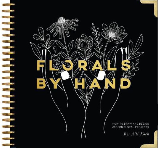 Cover image for Florals By Hand: How to Draw and Design Modern Floral Projects