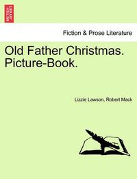 Cover image for Old Father Christmas. Picture-Book.