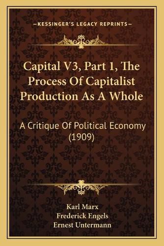 Capital V3, Part 1, the Process of Capitalist Production as a Whole: A Critique of Political Economy (1909)