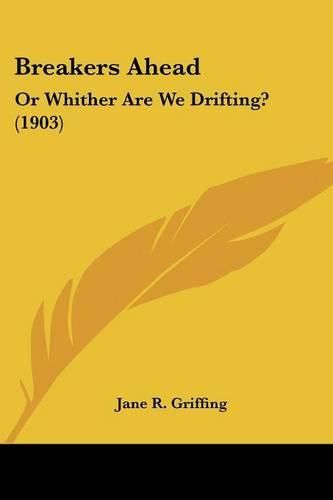 Breakers Ahead: Or Whither Are We Drifting? (1903)