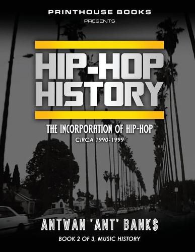 Cover image for HIP-HOP History (Book 2 of 3): The Incorporation of Hip-Hop: Circa 1990-1999