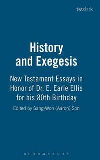 Cover image for History and Exegesis: New Testament Essays in Honor of Dr. E. Earle Ellis on His Eightieth Birthday