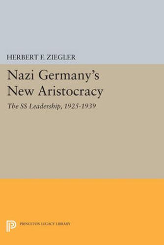 Cover image for Nazi Germany's New Aristocracy: The SS Leadership,1925-1939