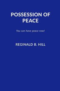 Cover image for Possession of Peace: You Can Have Peace Now and Keep It!