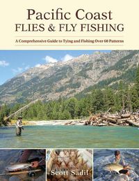 Cover image for Pacific Coast Flies & Fly Fishing: A Comprehensive Guide to Tying and Fishing Over 60 Patterns