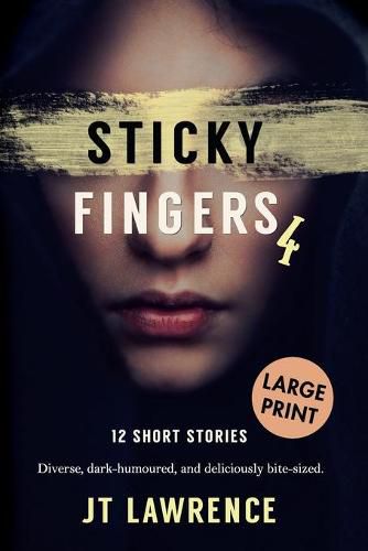 Cover image for Sticky Fingers 4: 12 Short Stories, Large Print Edition