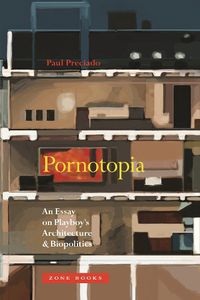 Cover image for Pornotopia: An Essay on Playboy's Architecture and Biopolitics