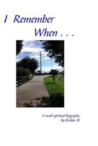 Cover image for I Remember When . . .: A Small Spiritual Biography