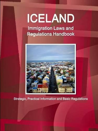 Cover image for Iceland Immigration Laws and Regulations Handbook: Strategic, Practical Information and Basic Regulations