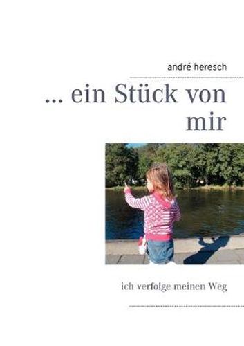 Cover image for ... ein Stuck von mir: ich verfolge meinen Weg