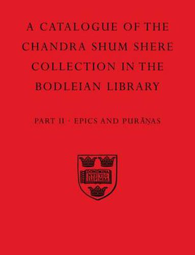 Cover image for A Descriptive Catalogue of the Sanskrit and other Indian Manuscripts of the Chandra Shum Shere Collection in the Bodleian Library: Part II. Epics and Puranas