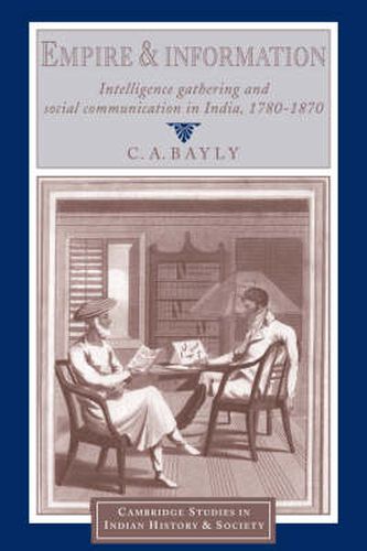 Cover image for Empire and Information: Intelligence Gathering and Social Communication in India, 1780-1870