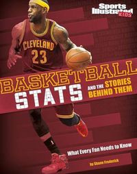 Cover image for Basketball STATS and the Stories Behind Them: What Every Fan Needs to Know