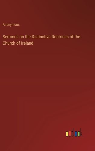 Cover image for Sermons on the Distinctive Doctrines of the Church of Ireland