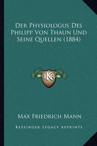 Der Physiologus Des Philipp Von Thaun Und Seine Quellen (1884)