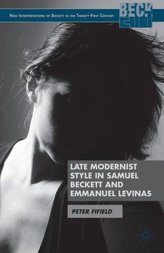 Cover image for Late Modernist Style in Samuel Beckett and Emmanuel Levinas