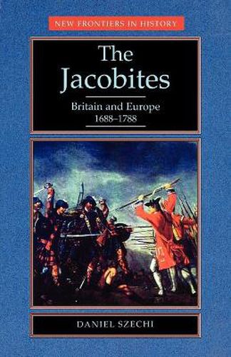 The Jacobites: Britain and Europe, 1688-1788