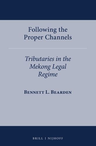 Cover image for Following the Proper Channels: Tributaries in the Mekong Legal Regime