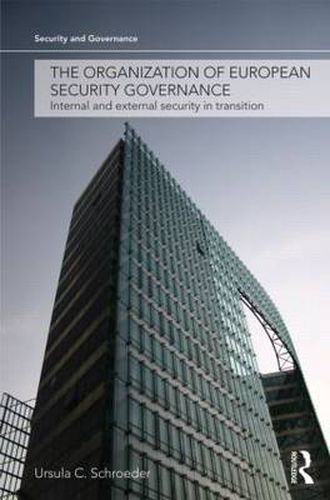 Cover image for The Organization of European Security Governance: Internal and External Security in Transition