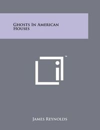 Cover image for Ghosts in American Houses