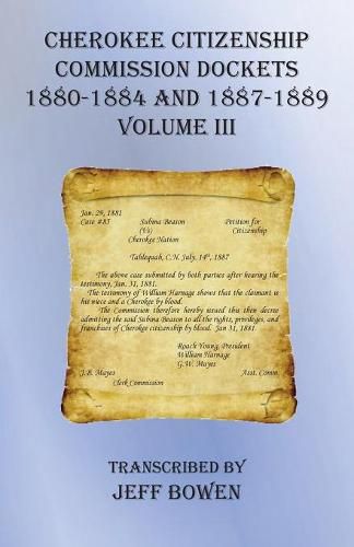 Cover image for Cherokee Citizenship Commission Dockets Volume III: 1880-1884 and 1887-1889