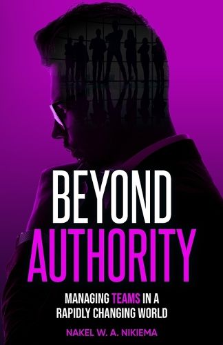 Cover image for Beyond Authority - Managing Teams in a Rapidly Changing World