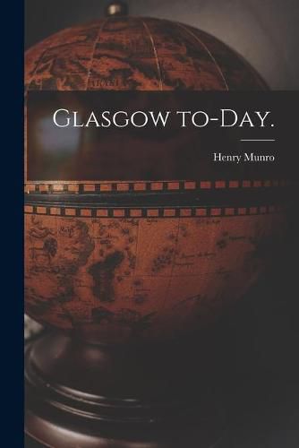 Cover image for Glasgow To-day.