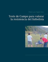 Cover image for Tests de Campo para valorar la resistencia del futbolista