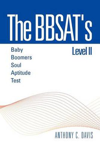 Cover image for The Bbsat's Level II: Baby Boomers Soul Aptitude Test: Baby Boomers Soul Aptitude Test