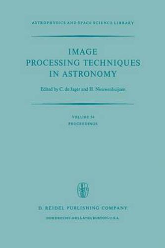 Cover image for Image Processing Techniques in Astronomy: Proceedings of a Conference Held in Utrecht on March 25-27, 1975