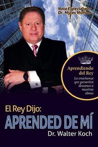 Cover image for El Rey Dijo: Aprended De Mi