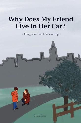 Cover image for Why Does My Friend Live In Her Car?: a dialouge about homelessness and hope