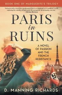 Cover image for Paris in Ruins: A Novel of Passion and the French Resistance