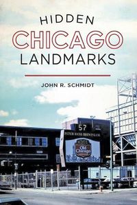 Cover image for Hidden Chicago Landmarks