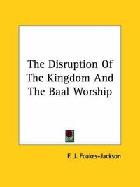 Cover image for The Disruption of the Kingdom and the Baal Worship