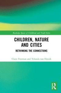 Cover image for Children, Nature and Cities: Rethinking the Connections