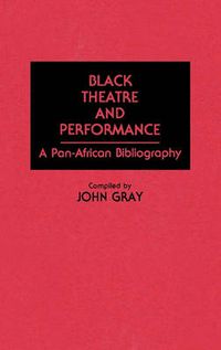 Cover image for Black Theatre and Performance: A Pan-African Bibliography