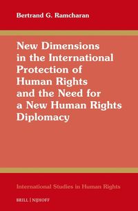 Cover image for New Dimensions in the International Protection of Human Rights and the Need for a New Human Rights Diplomacy