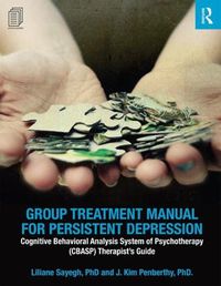 Cover image for Group Treatment Manual for Persistent Depression: Cognitive Behavioral Analysis System of Psychotherapy (CBASP) Therapist's Guide