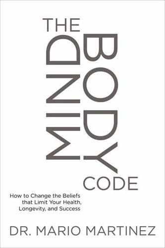Cover image for Mindbody Code: How to Change the Beliefs That Limit Your Health, Longevity, and Success