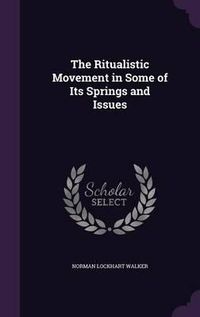 Cover image for The Ritualistic Movement in Some of Its Springs and Issues