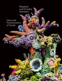 Cover image for Christine and Margaret Wertheim: Value and Transformation of Corals