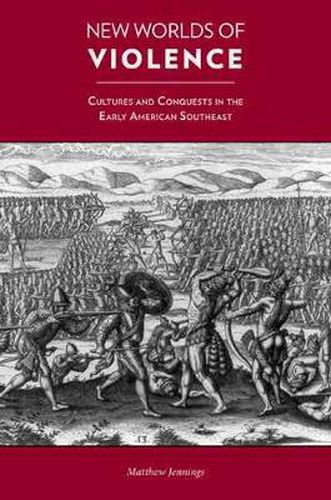 Cover image for New Worlds of Violence: Cultures and Conquests in the Early American Southeast