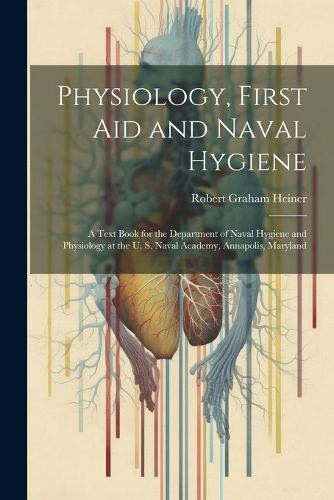 Cover image for Physiology, First Aid and Naval Hygiene