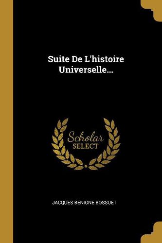 Cover image for Suite De L'histoire Universelle...