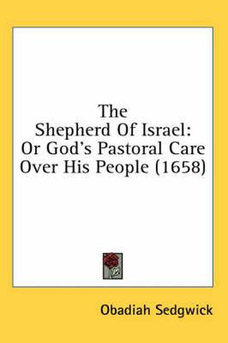 Cover image for The Shepherd of Israel: Or God's Pastoral Care Over His People (1658)