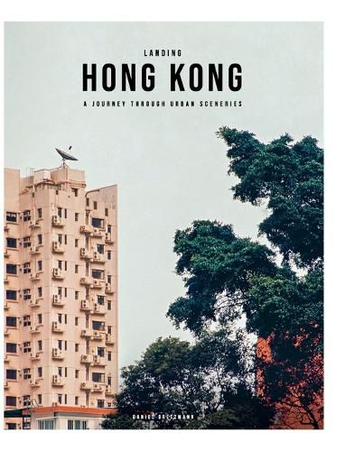 Cover image for Landing Hong Kong - A journey through urban sceneries