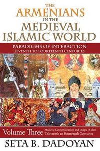 Cover image for The Armenians in the Medieval Islamic World: Paradigms of Interaction-Seventh to Fourteenth Centuries